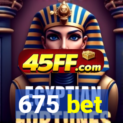 675 bet